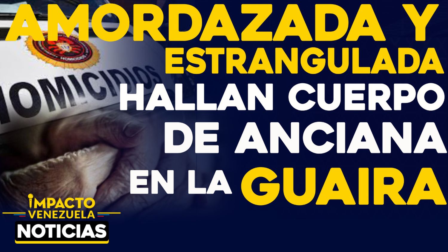 FEMICIDIO EN VARGAS: Amordazada y estrangulada hallan a mujer de 77 años
