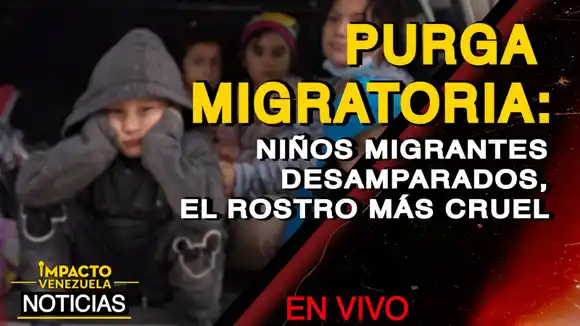 PURGA MIGRATORIA: Niños migrantes desamparados, el rostro más cruel – VIDEO