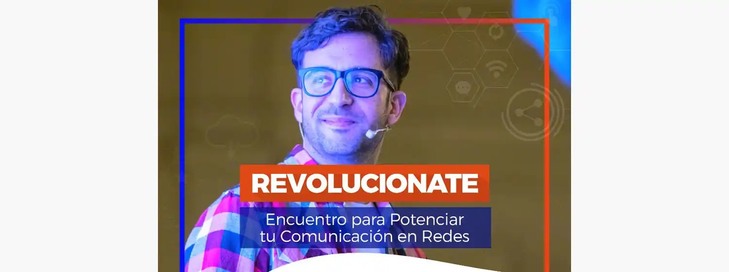 “Revolucionate”, un encuentro para desarrollar y potenciar tu comunicación en redes