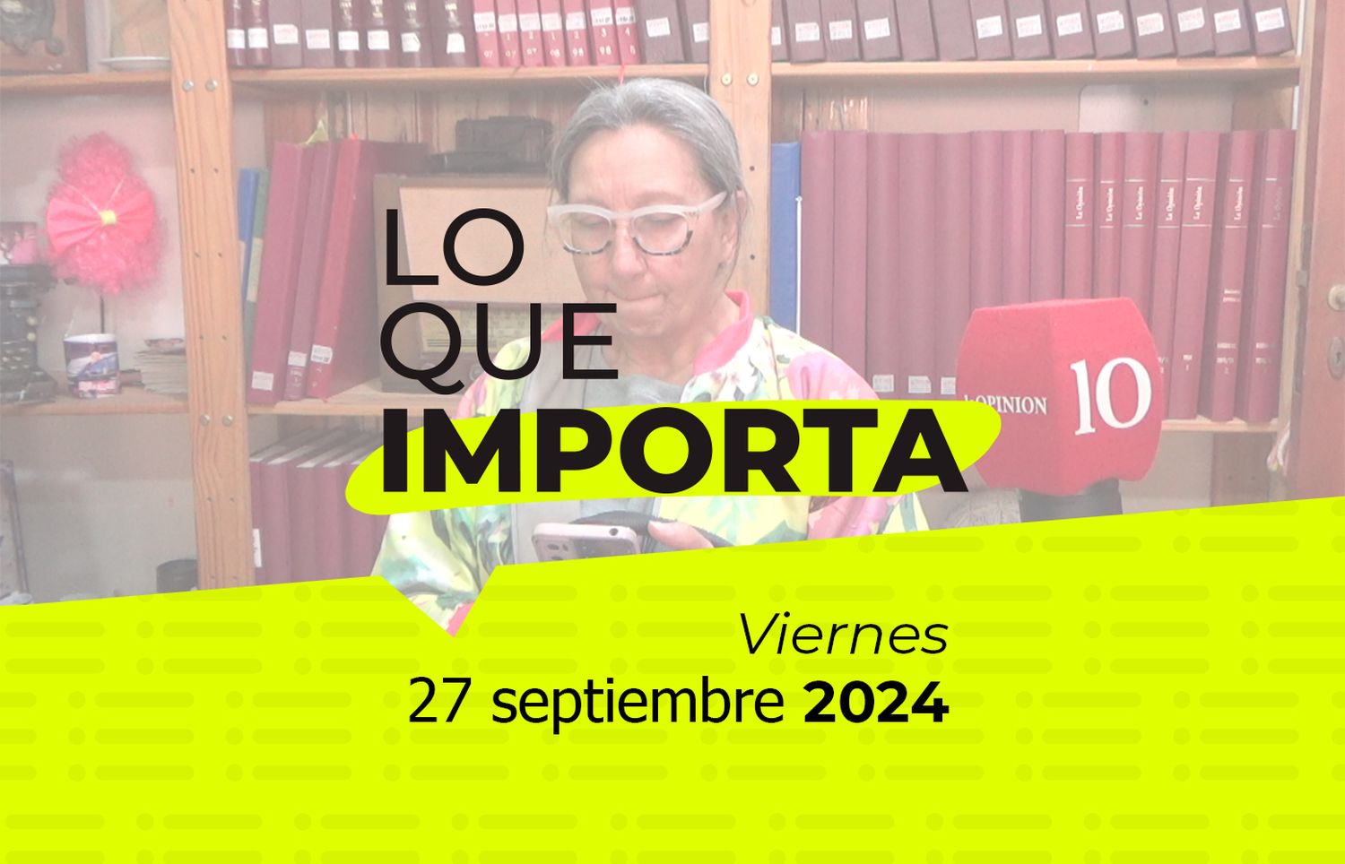 Lo que importa - Viernes 27 de septiembre de 2024