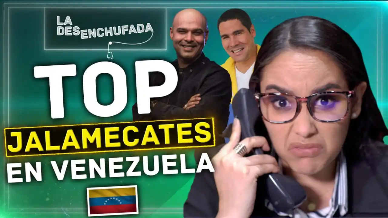 Top JALAMECATES en Venezuela- La desenchufada