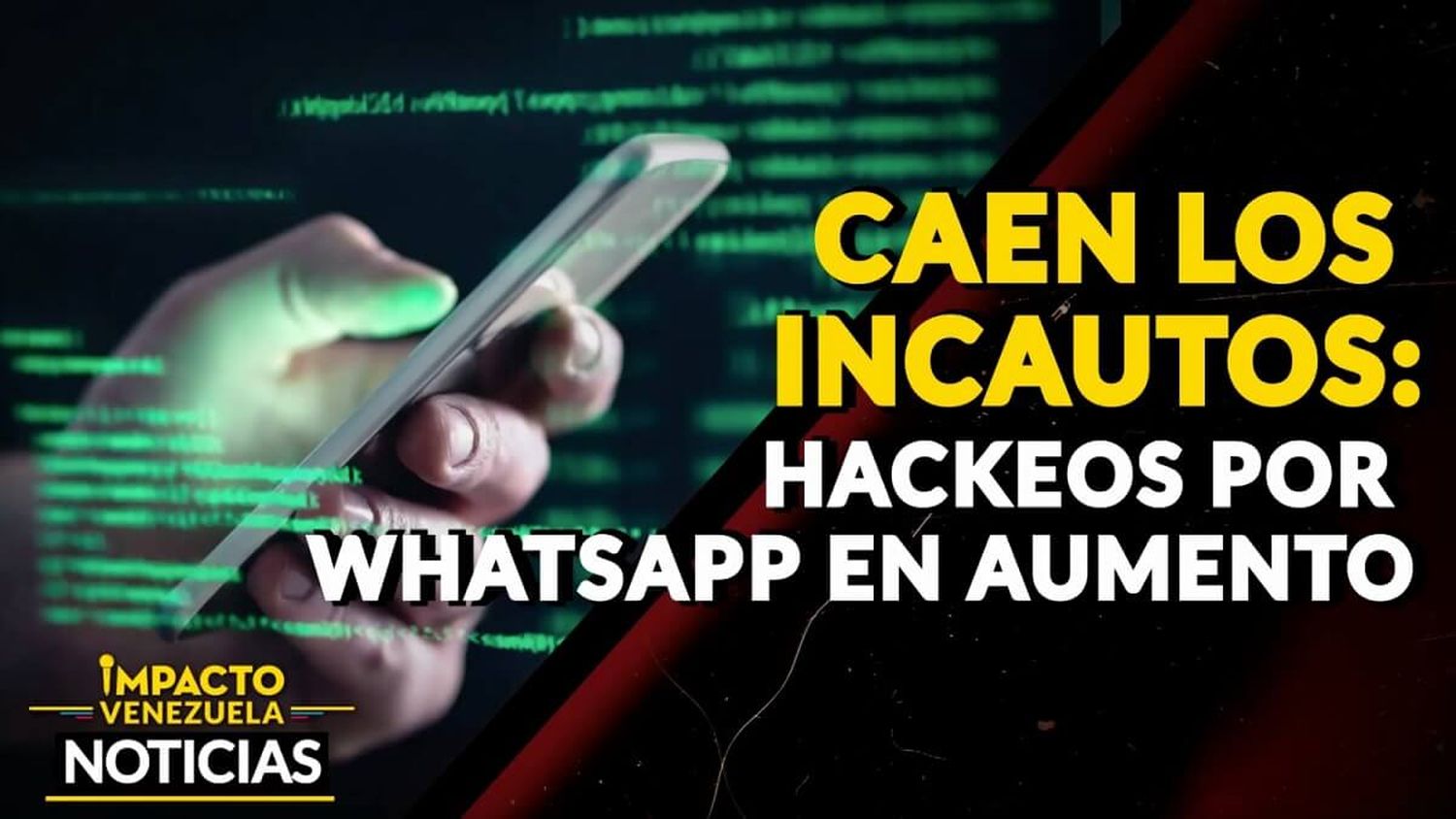 ¡CAEN LOS INCAUTOS! Hackeos por WhatsApp en aumento – VIDEO