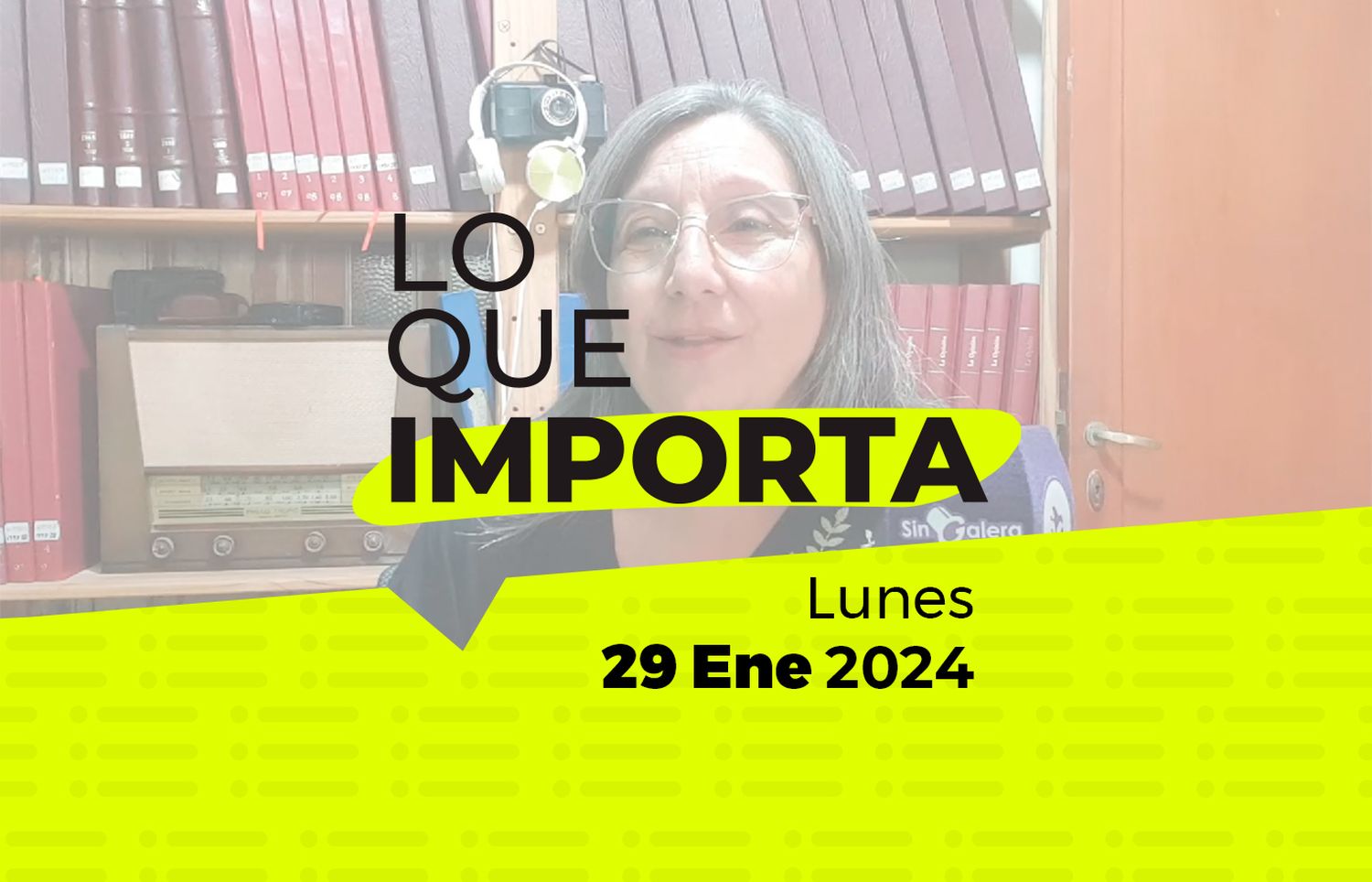 Lo que importa – Lunes 29 de Enero de 2024