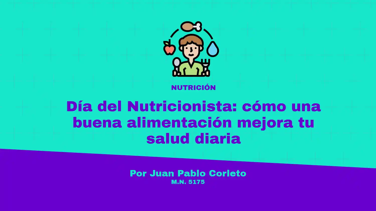 La columna del nutricionista Juan Pablo Corleto.