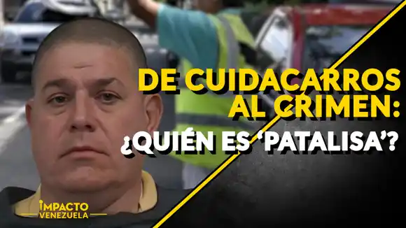 DE CUIDACARROS AL CRIMEN ¿Quién es «Patalisa»? – Venezuela sin filtro