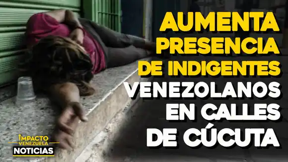 Aumenta presencia de indigentes venezolanos en calles de Cúcuta – VIDEO NOTICIAS IMPACTO VENEZUELA