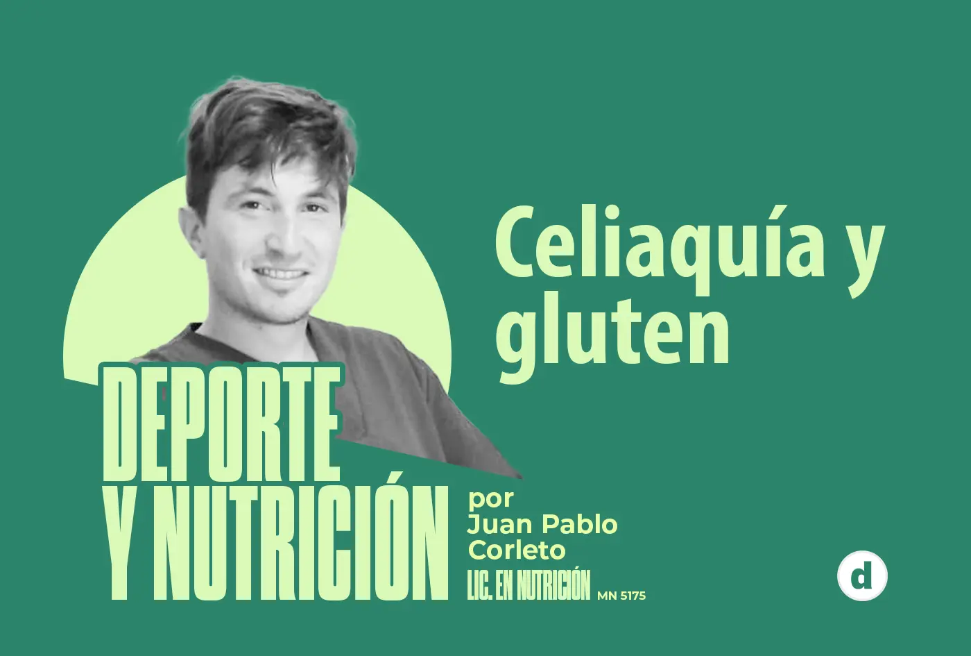 La columna del nutricionista Juan Pablo Corleto: “Celiaquía y gluten”