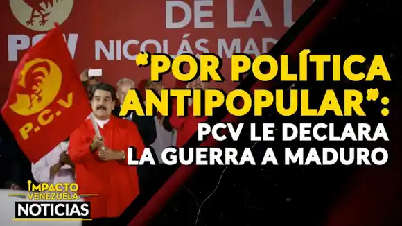 “POR POLÍTICA ANTIPOPULAR”: PCV le declara la guerra a Maduro – VIDEO