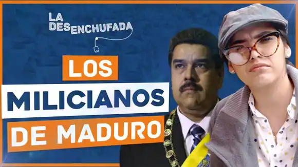 Los MILICIANOS de Maduro – La Desenchufada ?