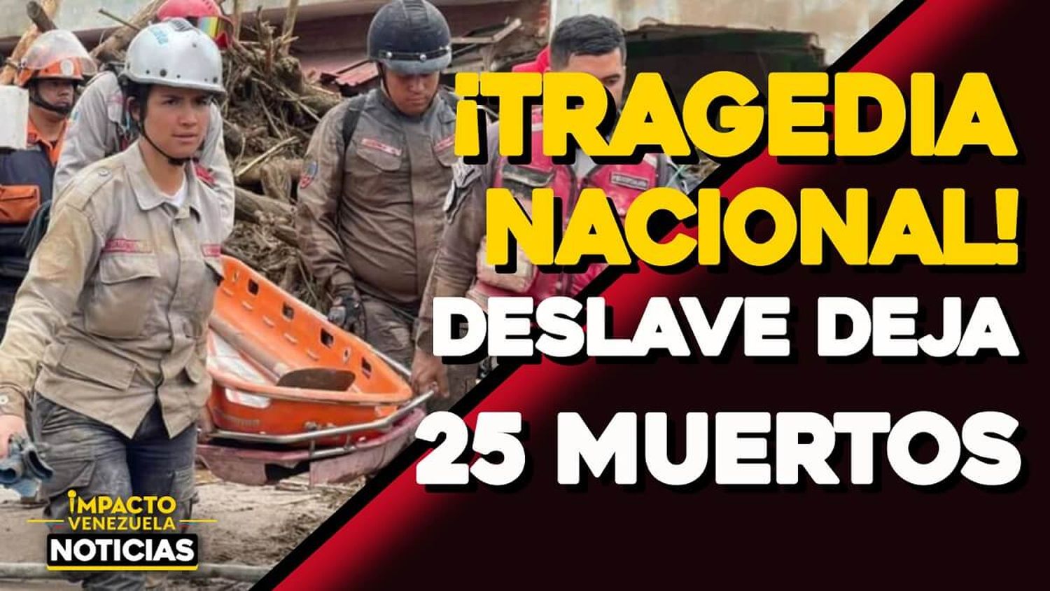 ¡TRAGEDIA NACIONAL! Deslave deja 25 muertos – VIDEO IMPACTO VENEZUELA