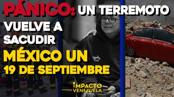 Terremoto de 7,7 de magnitud sacude México – VIDEO IMPACTO VENEZUELA