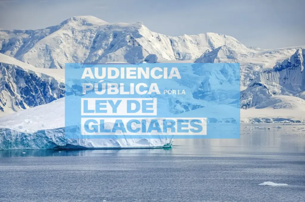 Primera Jornada de la Audiencia Pública por la Ley de Glaciares