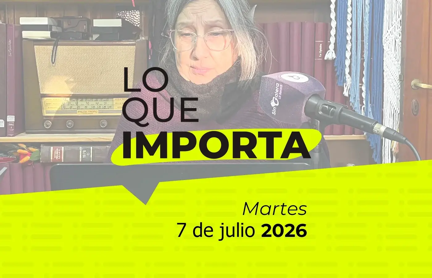 Lo que importa - Martes 7 de julio de 2026
