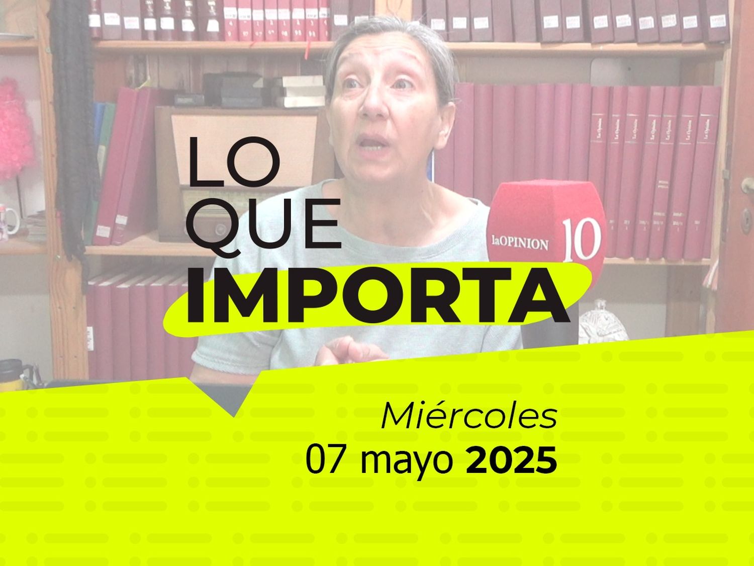 Lo que importa - Miércoles 07 de abril de 2025