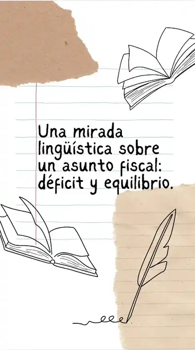 Una mirada lingüística sobre un asunto fiscal: déficit y equilibrio.