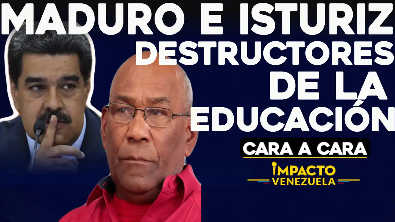 Maduro e Isturiz: “Destructores de la educación”