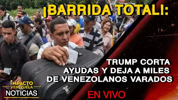 ¡BARRIDA TOTAL!: Trump corta ayudas y deja a miles de venezolanos varados – VIDEO