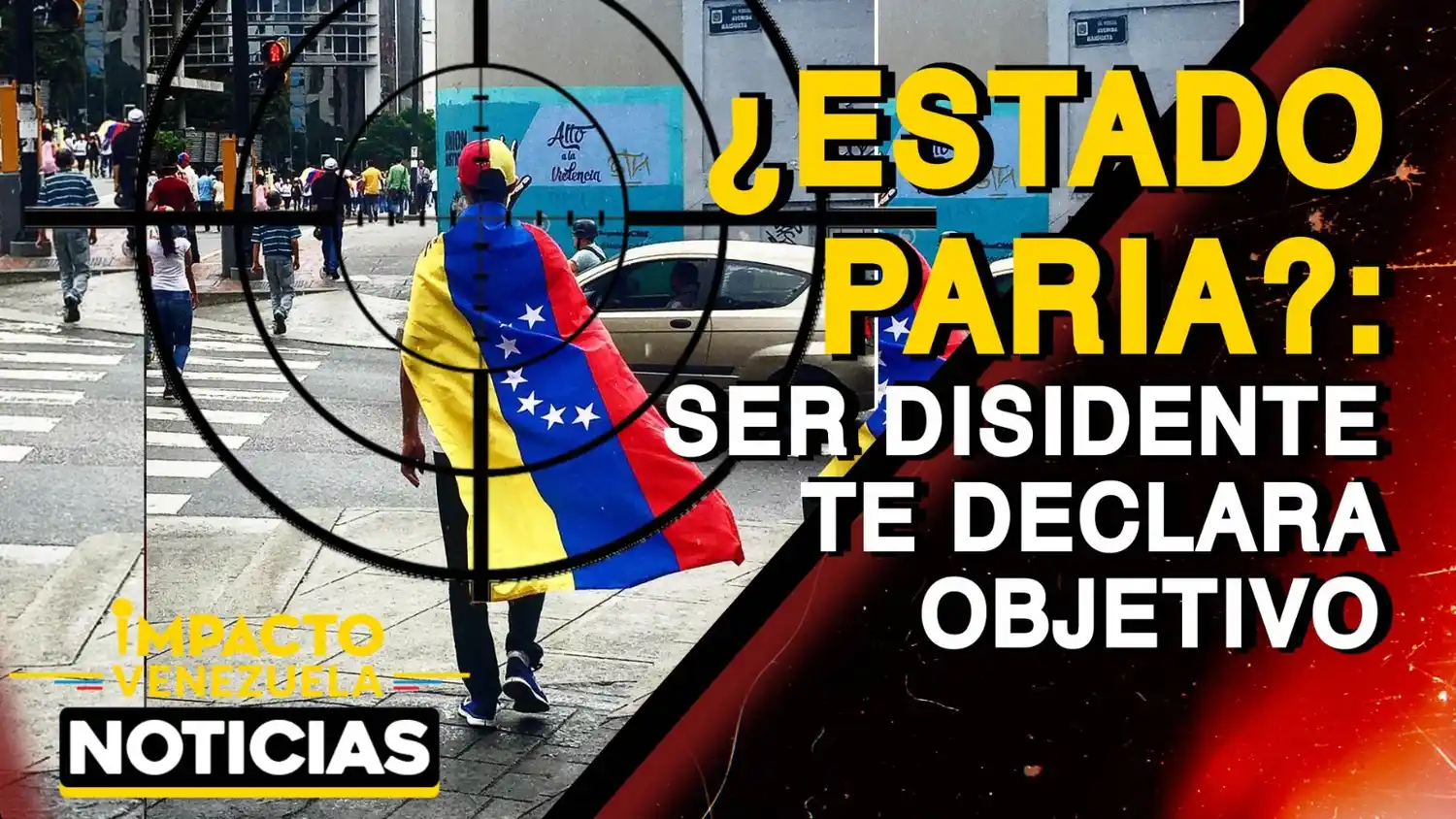 ¿ESTADO PARIA? Ser disidente te declara objetivo – VIDEO