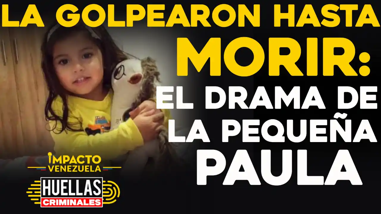 La golpearon hasta morir: el drama de la pequeña Paula- Huellas criminales