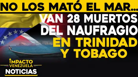 FALTAN DOS CUERPOS POR IDENTIFICAR: asciende a 28 la cifra de fallecidos por el NAUFRAGIO DE GÜIRIA
