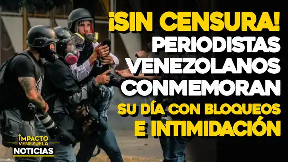 ¡SIN CENSURA! Periodistas venezolanos conmemoran su día con bloqueos