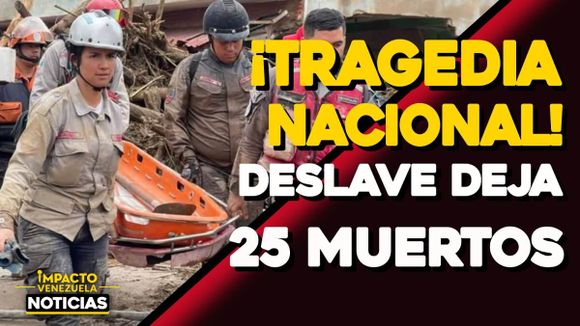 ¡TRAGEDIA NACIONAL! Deslave deja 25 muertos – VIDEO IMPACTO VENEZUELA