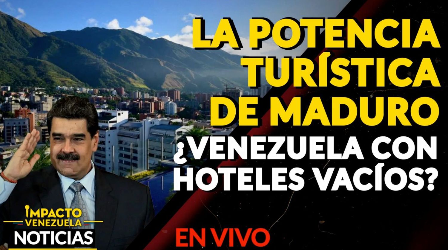 LA POTENCIA TURÍSTICA DE MADURO ¿Venezuela con hoteles vacíos? – VIDEO IMPACTO VENEZUELA