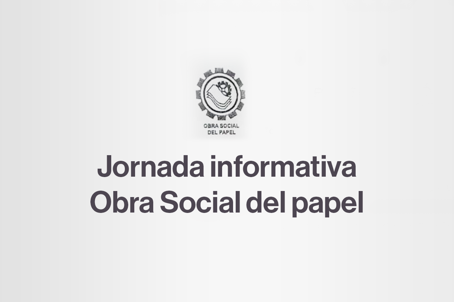 Obra Social del Papel: jornada informativa el próximo martes