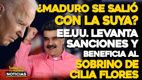 Sobrino de Cilia Flores estaría libre de sanciones por parte de EE.UU. – VIDEO IMPACTO VENEZUELA