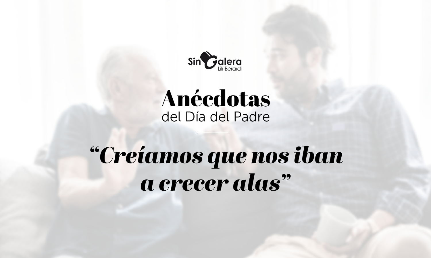 Anécdotas por Día del Padre: “Creíamos que nos iban a crecer alas”