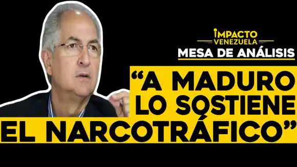 “A Nicolás Maduro lo sostiene el narcotrafico”