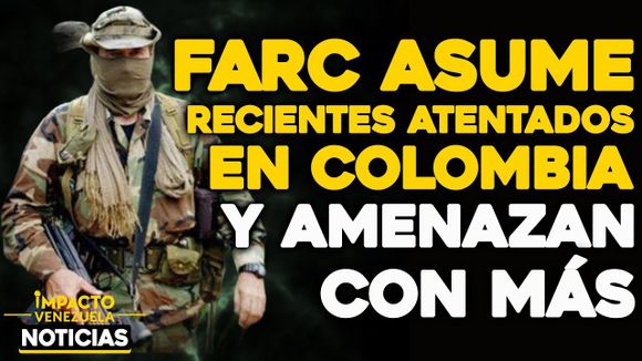 VIDEO – NOTICIAS IMPACTO VENEZUELA – FARC asume autoría de atentado contra Duque y Brigada 30