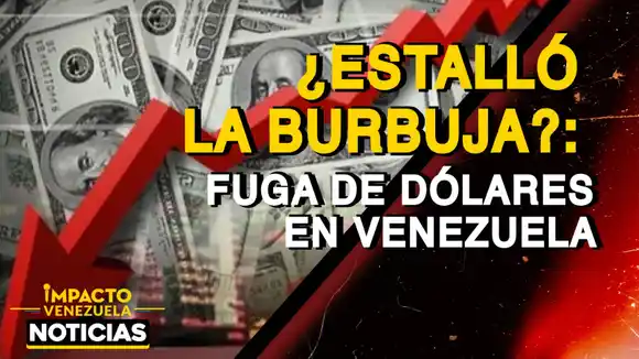 ¿ESTALLÓ LA BURBUJA?: fuga de dólares en Venezuela – VIDEO