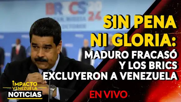 SIN PENA NI GLORIA: Maduro fracasó y los BRICS excluyeron a Venezuela – VIDEO