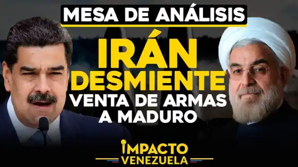 Mesa de análisis: Irán desmiente venta de armas a Maduro