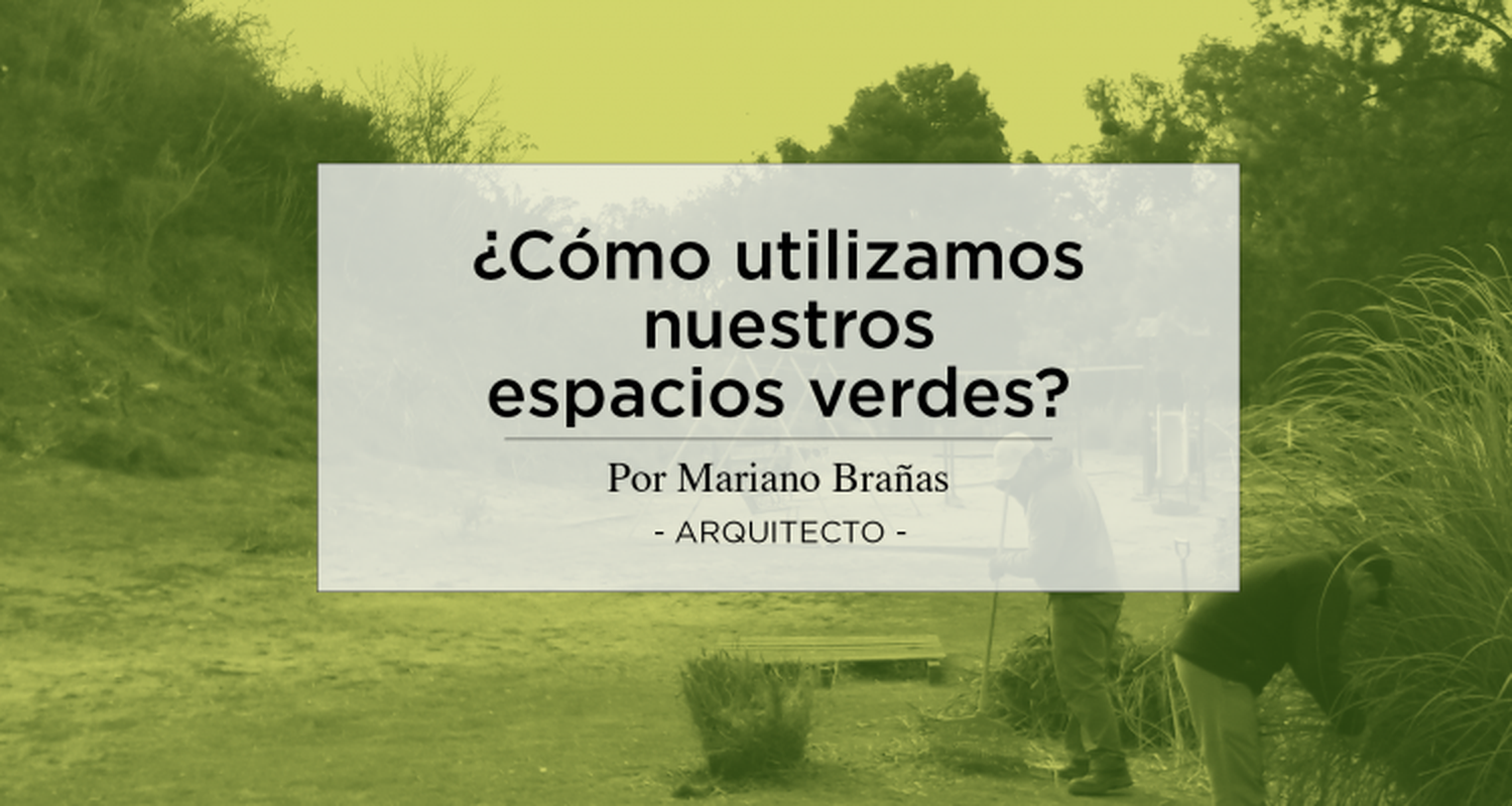 ¿Cómo utilizamos nuestros espacios verdes?