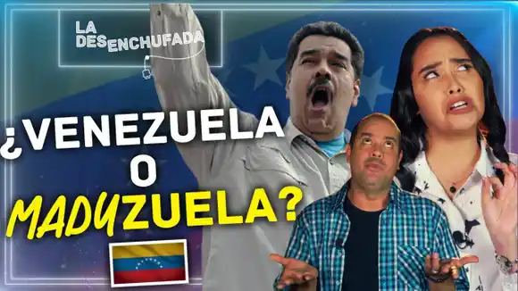 ¿Venezuela o Maduzuela? La Desenchufada