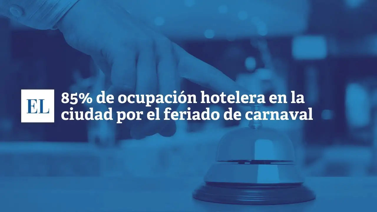 85% de ocupación hotelera en la ciudad por el feriado de carnaval