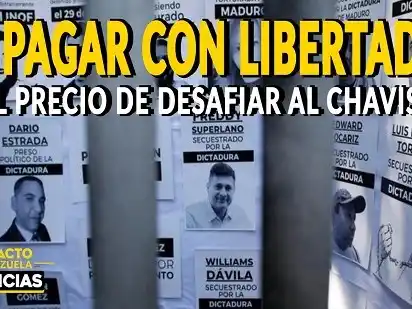 PAGAR CON LIBERTAD: el precio de desafiar al chavismo - VIDEO