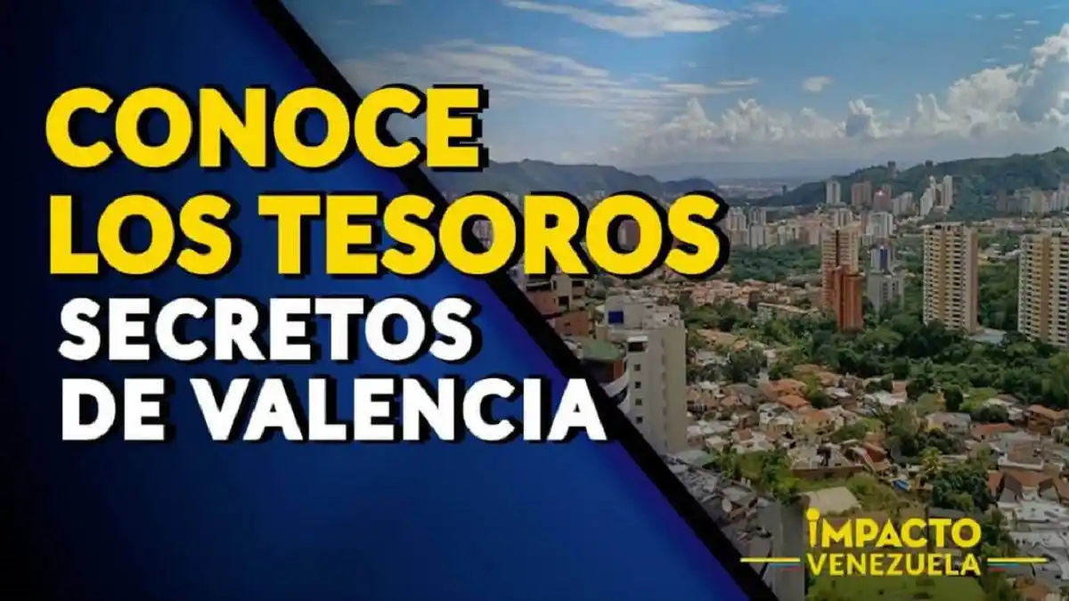 CONOCE LOS TESOROS SECRETOS DE VALENCIA – Impacto Venezuela