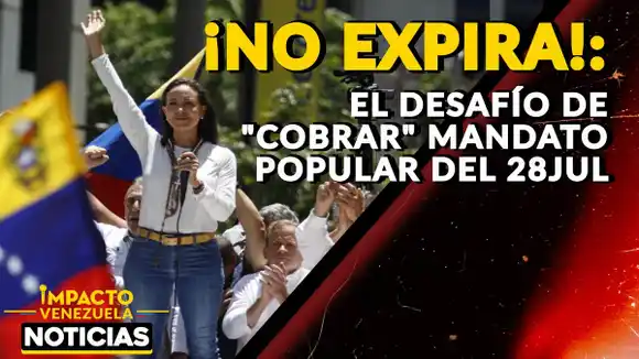 ¡NO EXPIRA! El desafío de «COBRAR» mandato popular del 28JUL- VIDEO
