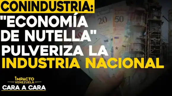 Conindustria: «Economía de Nutella» pulveriza la industria nacional
