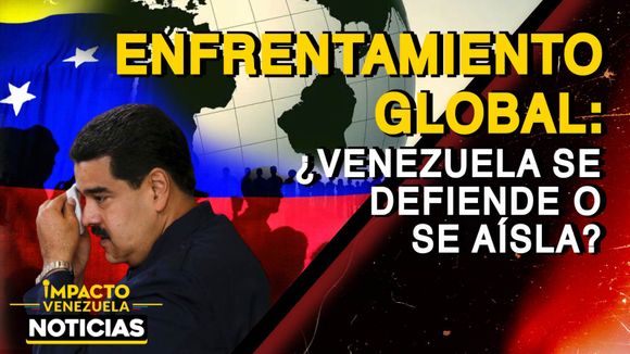 ENFRENTAMIENTO GLOBAL ¿Venezuela se defiende o se aísla? -VIDEO