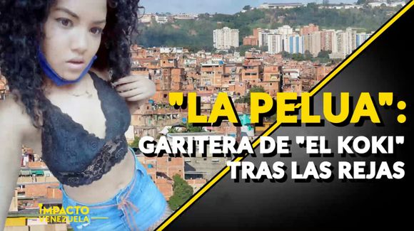 «LA PELUA»: garitera de «El Koki» tras las rejas- VIDEO |Venezuela Sin Filtro