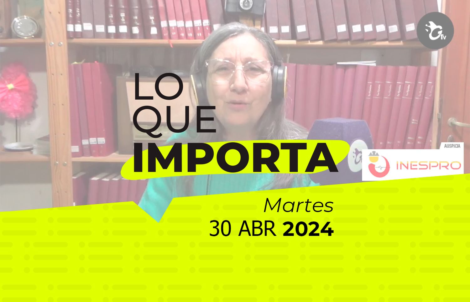Lo que importa – Martes 30 de abril de 2024