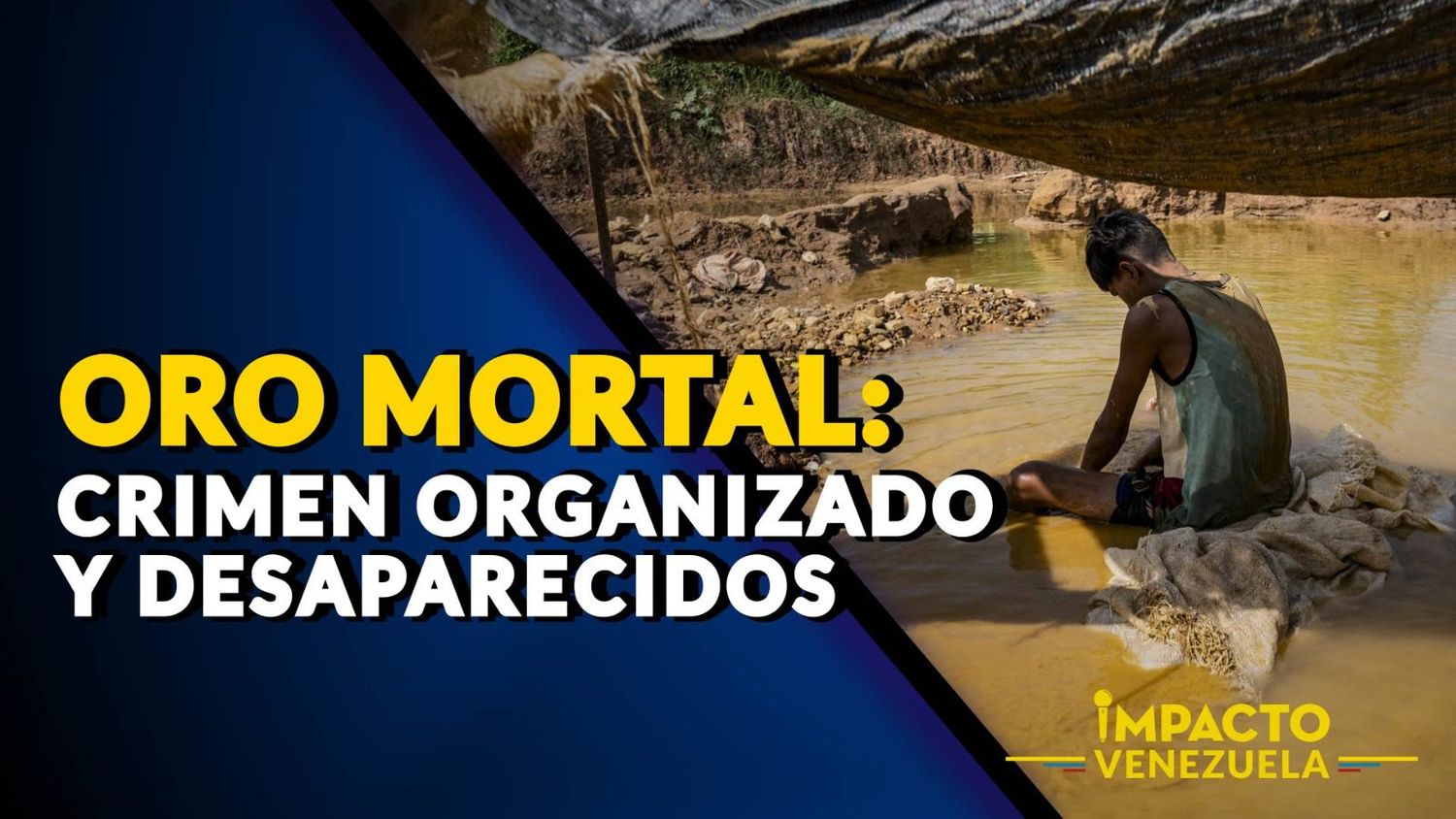 ORO MORTAL: Crimen organizado y desaparecidos – VIDEO