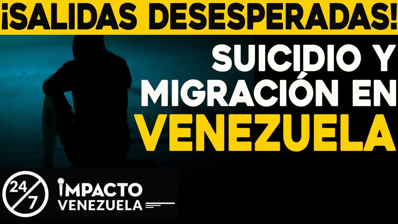 ¡SALIDAS DESESPERADAS! Suicidio y migración en Venezuela