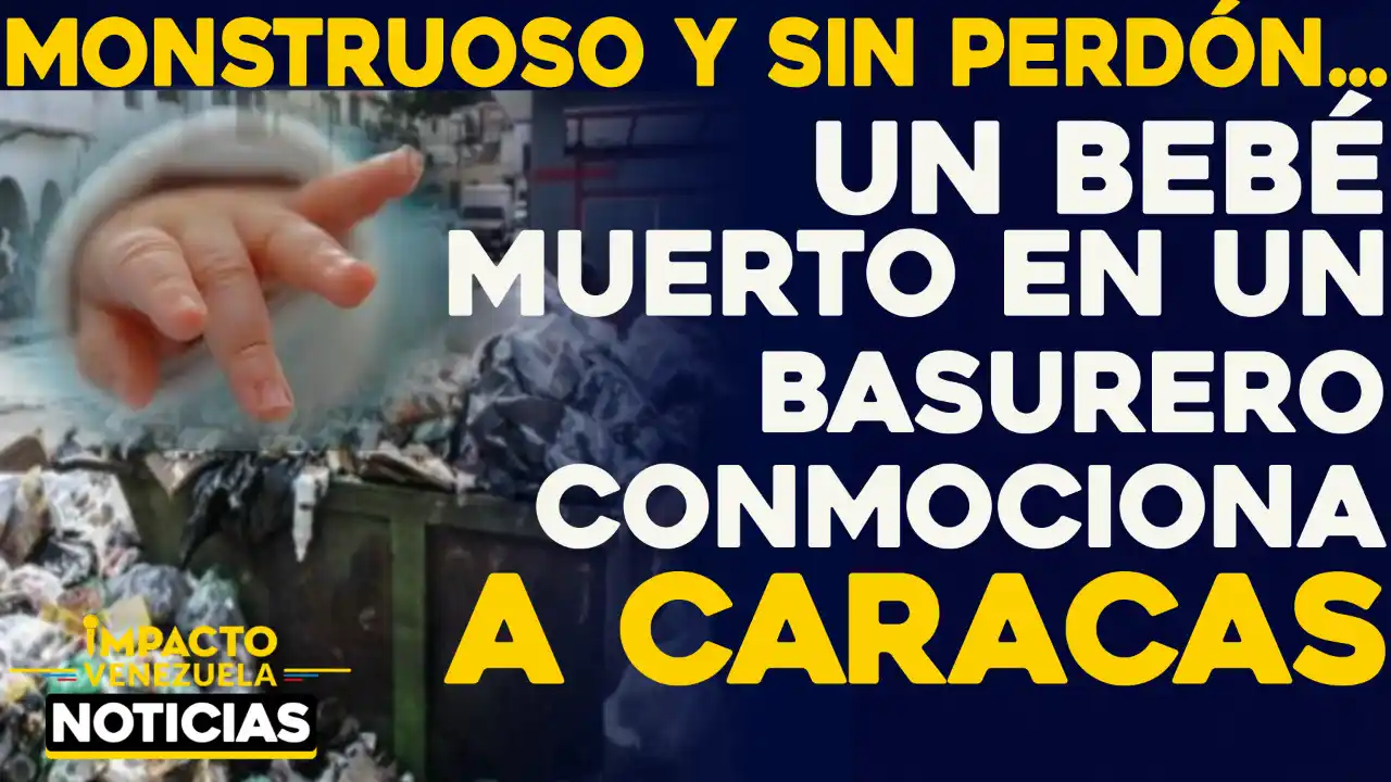 LO ARROJARON A LA BASURA: localizan el cadáver de un bebé de ocho meses de gestación en Caracas