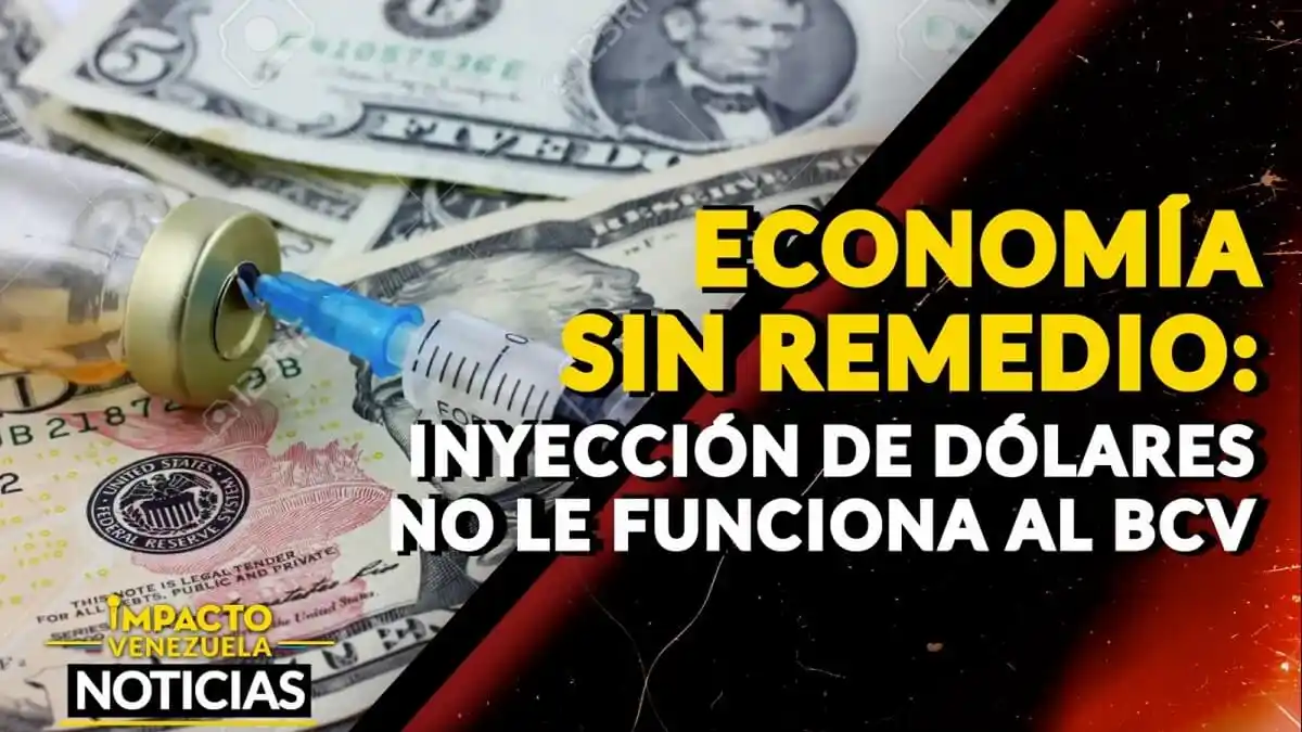 ECONOMÍA SIN REMEDIO: Inyección de dólares no le funciona al BCV – VIDEO