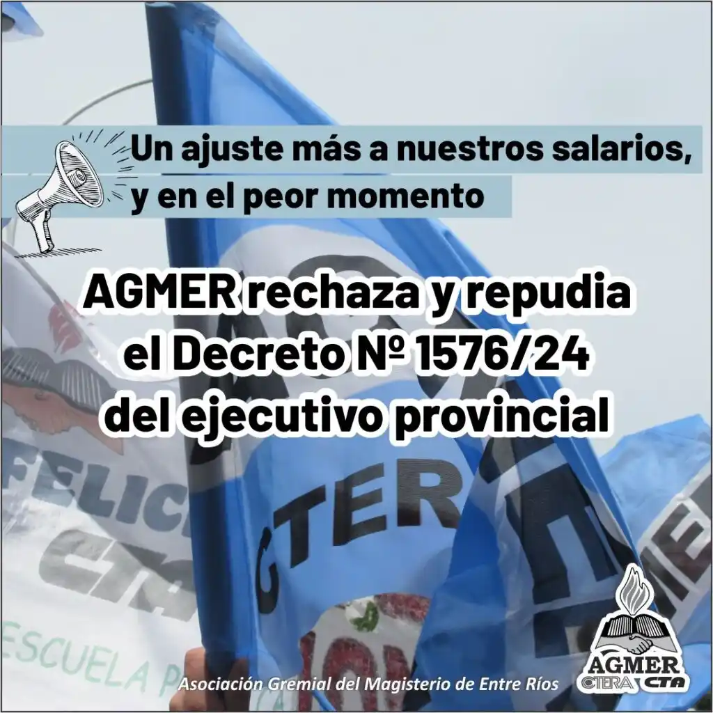 AGMER rechaza y repudia el Decreto Nº 1576/24 del ejecutivo provincial